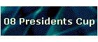 08 Presidents Cup