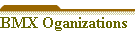 BMX Oganizations