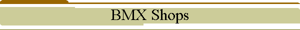 BMX Shops