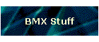 BMX Stuff