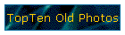 TopTen Old Photos